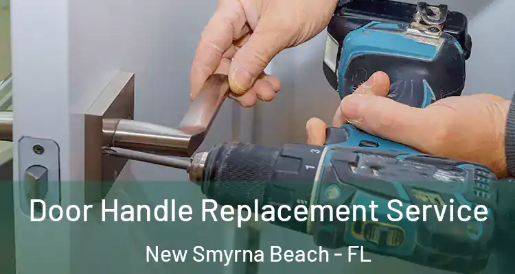 Door Handle Replacement Service New Smyrna Beach - FL