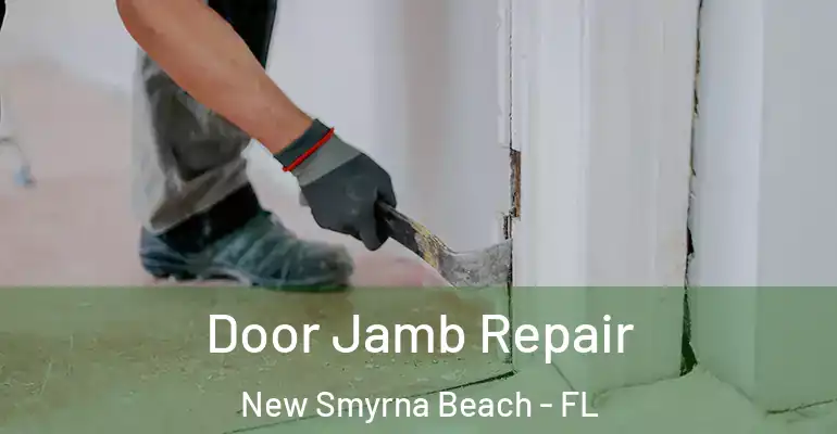  Door Jamb Repair New Smyrna Beach - FL